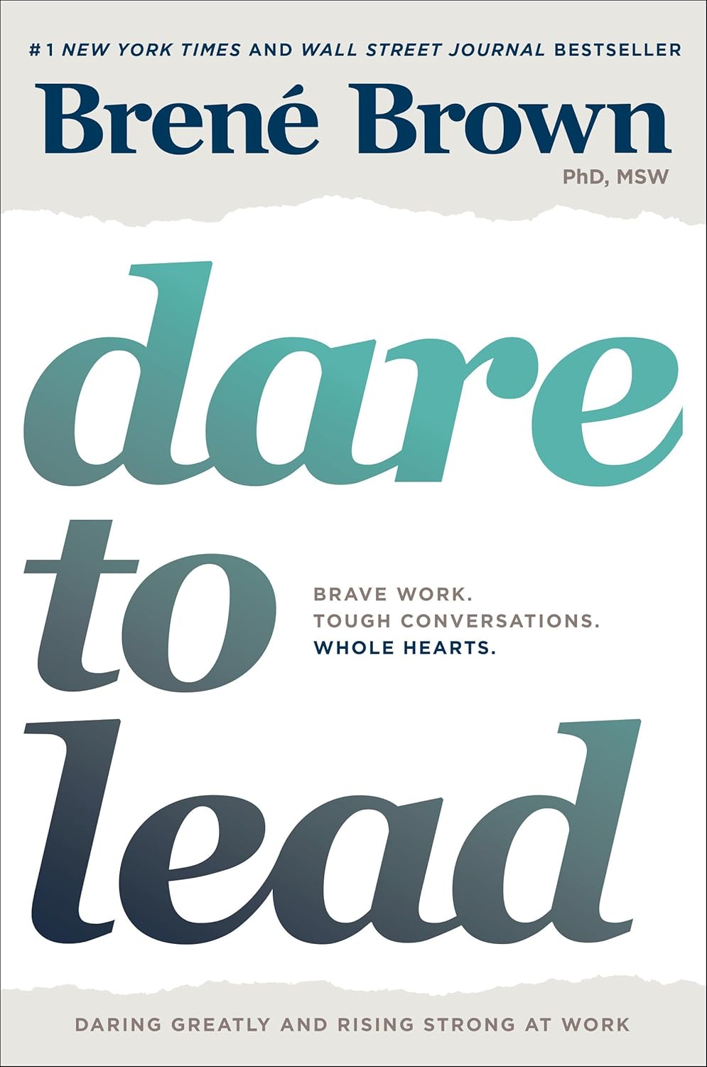   
Dare to Lead: Brave Work, Tough Conversations, Whole Hearts