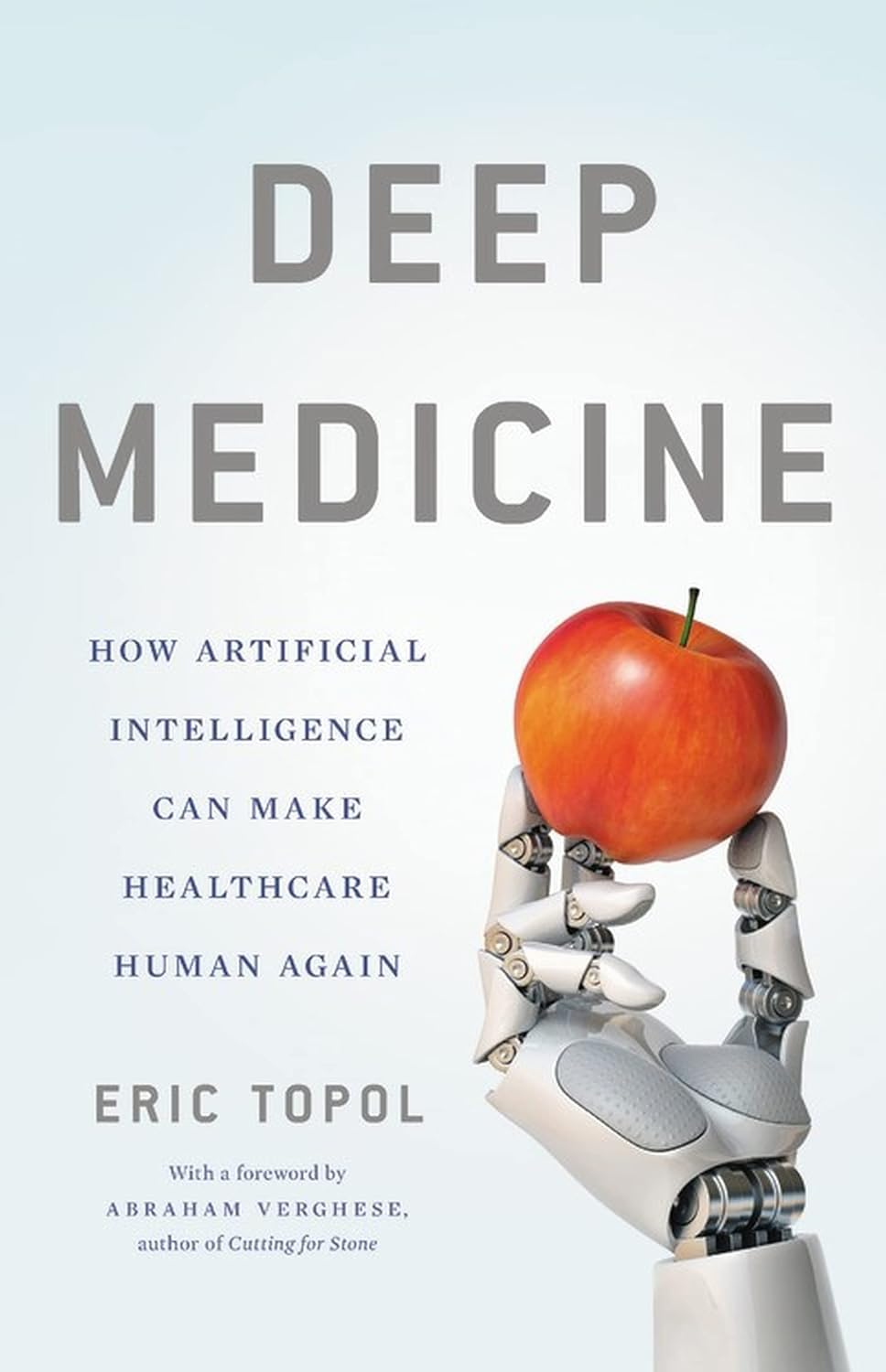 Deep Medicine: How Artificial Intelligence Can Make Healthcare Human Again Cover